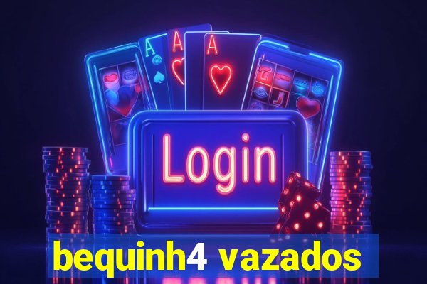bequinh4 vazados